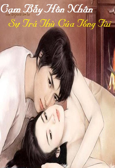 Cạm Bẫy Hôn Nhân: Sự Trả Thù Của Tổng Giám Đốc