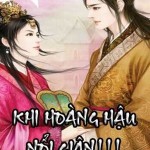 Khi hoàng hậu nổi giận!!!