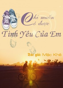 Chỉ Muốn Có Được Tình Yêu Của Em