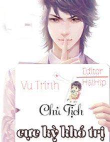 Chủ Tịch Cực Kỳ Khó Trị