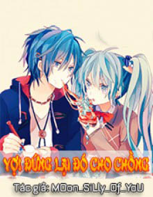Vợ! Đứng Lại Đó Cho Chồng